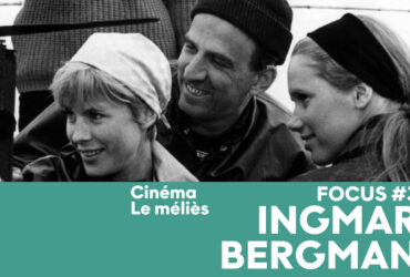 , Focus #3 : Ingmar Bergman, présenté par Youcef Boudjemaï (cinéma Le Méliès), Valérie Batteux